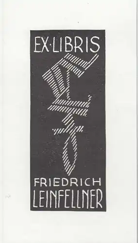 Leinfellner, Friedrich. - ( Franz Lehrer ): Ex Libris von Friedrich Leinfellner. 