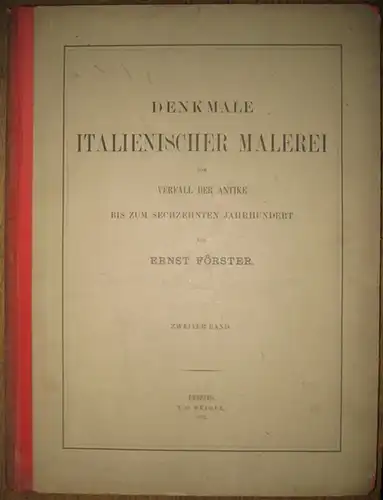 Förster, Ernst: Denkmale Italienischer Malerei vom Verfall der Antike bis zum sechzehnten Jahrhundert. 2. Band sep.: Ambruogio Lorenzetti, die Republik Siena / Lorenzo di Pietro.. 
