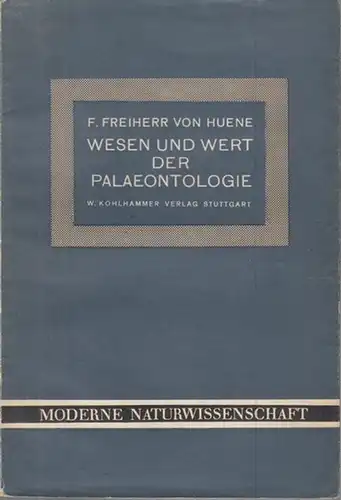 Huene, Freiherr Friedrich von: Wesen und Wert der Palaeontologie. ( Moderne Naturwissenschaft - Öffentliche Vorträge der Universität Tübingen Wintersemester 1933 / 1934 - Württembergische Gesellschaft zur Förderung der Wissenschaften ). 