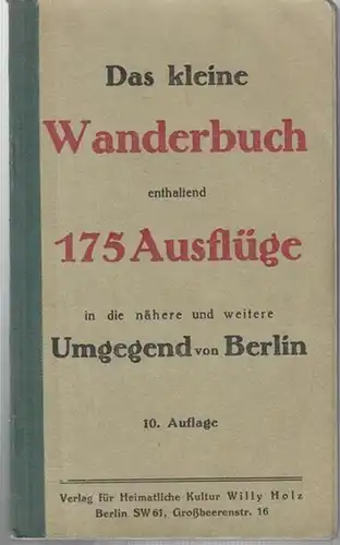 Berlin. - ( Becher, G.): Das kleine Wanderbuch enthaltend 175 Ausflüge in die nähere und weitere Umgegend  von Berlin. 