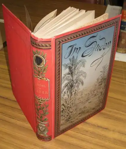 Junker, Wilhelm: Im Sudan. In der Libyschen Wüste und an den Quellen des Nil. Reisen 1875-1878. Mit Anmerkungen von Richard Buchta. 