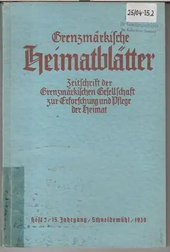 Grenzmärkische Heimatblätter. - Hrsg. : H. J. Schmitz. - Beiträge: Karlheinz Petzold / Heinz Stöwe / R. Perdelwitz u. a: Grenzmärkische Heimatblätter. Heft 2, 1939...