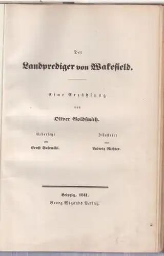 Goldsmith, Oliver. - Übersetzung: Ernst Susemihl. - Illustrationen: Ludwig Richter: Der Landprediger von Wakefield. Eine Erzählung. 