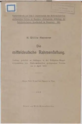 Stille, H: Die mitteldeutsche Rahmenfaltung. Vortrag, gehalten zu Göttingen in der Frühjahrs - Hauptversammlung des Niedersächsischen Geologischen Vereins am 2. April 1910 ( Sonderabdruck aus...