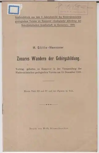 Stille, H: Zonares Wandern der Gebirgsbildung. Vortrag, gehalten zu Hannover in der Versammlung des Niedersächsischen Geologischen Vereins am 19. Dezember 1908 ( Sonderabdruck aus dem.. 