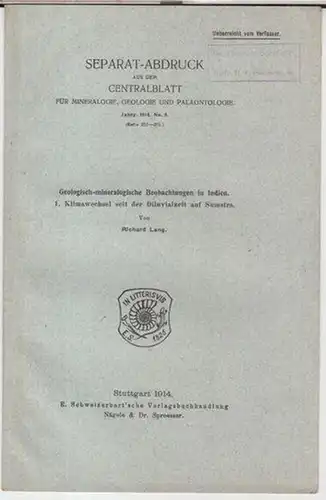 Lang, Richard: Geologisch - mineralogische Beobachtungen in Indien. 1. Klimawechsel seit der Diluvialzeit auf Sumatra ( Separat - Abdruck aus dem Centralblatt für Mineralogie, Geologie und Palaeontologie, Jahrgang 1914, No. 9 ). 