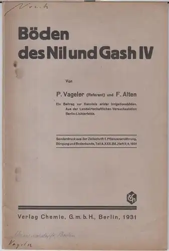 Vageler, P. / Alten, F: Böden des Nil und Gash IV. Ein Beitrag zur Kenntnis arider Irrigationsböden. Aus der Landwirtschaftlichen Versuchsstation Berlin - Lichterfelde (...