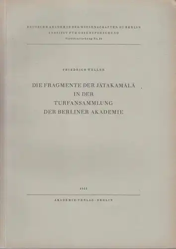 Weller, Friedrich: Die Fragmente der Jatakamala in der Turfansammlung der Berliner Akademie (= Deutsche Akademie der Wissenschaften zu Berlin, Institut für Orientforschung, Veröffentlichung 24). 