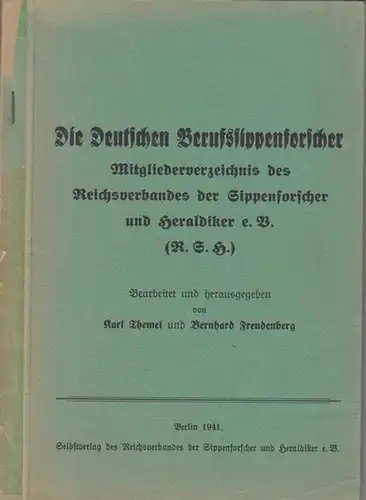 R. S. H. - Reichsverband der Sippenforscher und Heraldiker. - Themel, Karl / Bernhard Freudenberg (Bearb. und Hrsg.): Die Deutschen Berufssippenforscher - Mitgliederverzeichnis des Reichsverbandes der Sippenforscher und Heraldiker e. V. ( R. S. H. ). - In