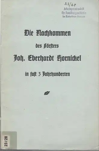 Hornickel. - Sartorius, Otto: Die Nachkommen des Försters Joh. Eberhardt Hornickel in fast 3 Jahrhunderten. 