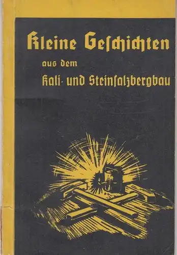 Deutscher Kaliverein, Berlin (Hrsg.): Kleine Geschichten aus dem Kali- und Steinsalzbergbau. 