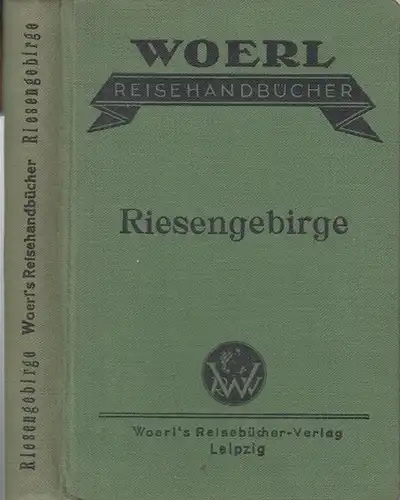 Woerl ' s Reisehandbücher (Hrsg.): Illustrierter Führer durch das Riesengebirge. Iser- und Jeschkengebirge, Bober - Katzbachgebirge, Waldenburger Bergland und die Grafschaft Glatz einschl. des Eulengebirges. 