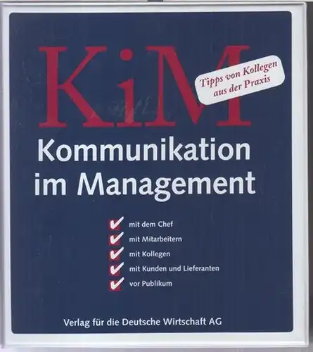KIM. - Komunikation im Management. - Joachim Müller ( Hrsg.): KIM. Komunikation im Management: Mit dem Chef / mit Mitarbeitern / mit Kollegen / Mit Kunden und Lieferanten / vor Publikum. 
