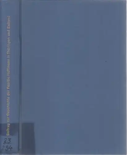 Welding, Olaf: Beiträge zu Geschichte der Familie Hoffmann in Thüringen und Estland. 3 Teile in einem Band (= Das thüringisch-sächsische Geschlecht Hoffmann.). 