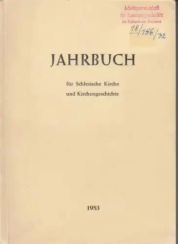 Eberlein, Hellmuth / Gerhard Hultsch (Hrsg.): Jahrbuch für Schlesische Kirche und Kirchengeschichte. Neue Folge: Band 32 / 1953. - Aus dem Inhalt:  Der Liegnitzer...