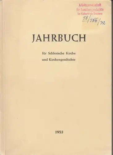 Eberlein, Hellmuth / Gerhard Hultsch (Hrsg.): Jahrbuch für Schlesische Kirche und Kirchengeschichte. Neue Folge: Band 32 / 1953.   Aus dem Inhalt:  Der.. 