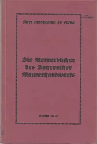 Bayreuth. - Kurt Meyerding de Uhna (Bearbeiter): Die Meisterbücher des Bayreuther Maurerhandwerks. Eine familiengeschichtliche Quelle. 