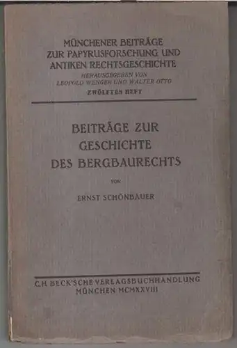 Schönbauer, Ernst: Beiträge zur Geschichte des Bergbaurechts ( Münchener Beiträge zur Papyrusforschung und antiken Rechtsgeschichte, 12. Heft ). 