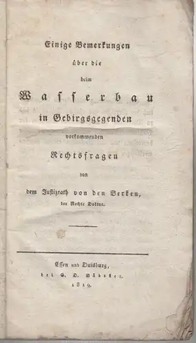 Berken, von den: Einige Bemerkungen  über die beim Wasserbau in Gebirgsgegenden vorkommenden Rechtsfragen. 