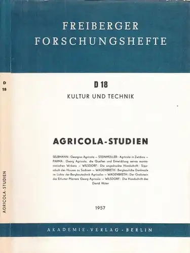 Selbmann, Fritz, Karl steinmüller, Jan Boris Parma u.a. - Rektor der Bergakademie Freiburg (Hrsg.): Agricola - Studien.(= Freiberger Forschungshefte, Kultur und Technik, D 18). 