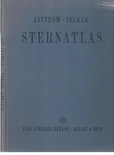 Becker, Friedrich - J. Plassmann(Einltg.): Sternatlas. Nach der vierten Auflage von Littrows Atlas des gestirnten Himmels vollständig neubearbeitet. 