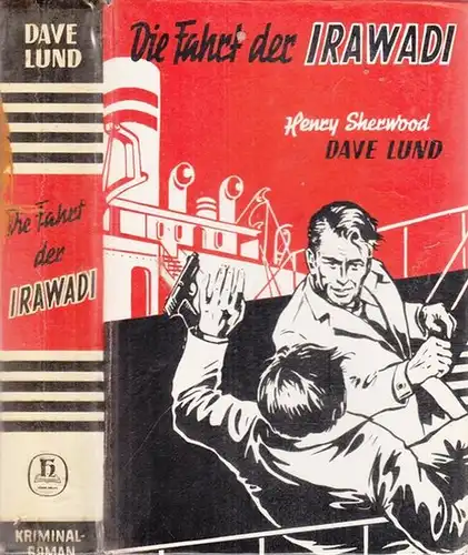 Sherwood, Henry [d.i. J.E. Wells]: Die Fahrt der Irawadi. Dave-Lund-Kriminalroman. 