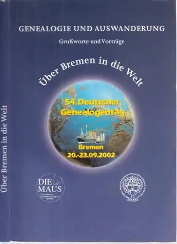 Die Maus - Gesellschaft für Familienforschung, Bremen (Hrsg.) - Rudolf Voß (Red.) - Peter Ulrich, Matthias Fonger, Harmut Perschau u.v.a: Genealogie und Auswanderung - Grußworte...