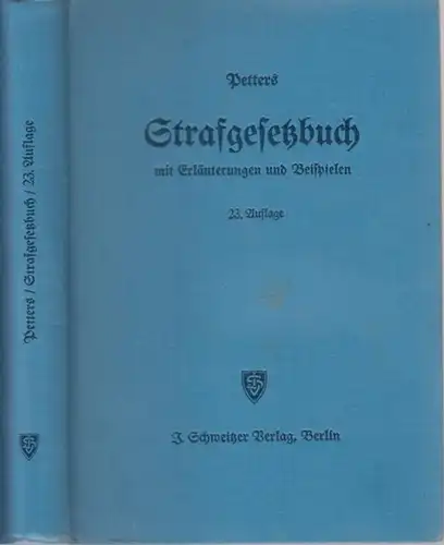 Petters, Walter: Strafgesetzbuch mit Erläuterungen und Beispielen sowie den wichtigsten Nebengestzen und je einem Anhang über Jugendstrafrecht und Jugendschutz, Verkehrsstrafrecht, Ordnungswidrigkeiten und Strafprozessrecht.. 