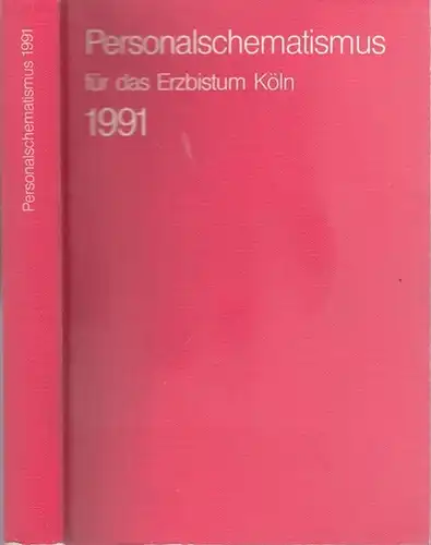 Erzbischöfliches Genaralvikariat Köln (Hrsg.): Personalschematismus für das Erzbistum Köln 1991 nach dem Stand vom 1. Dezember 1990. Herausgegeben vom Erzbischöflichen Genaralvikariat Köln. 