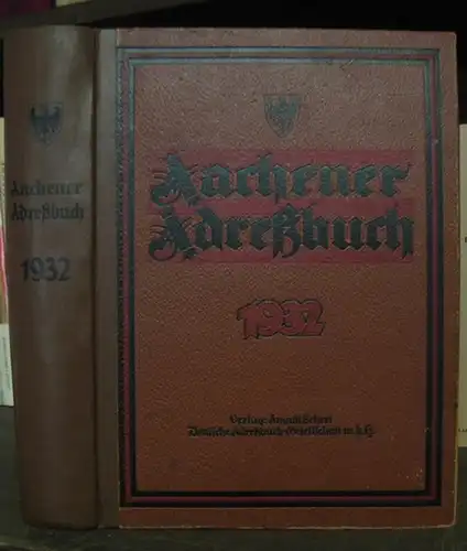 Aachen. - Adressbuch: Aachener Adreßbuch 1932 unter Benutzung amtlicher Quellen. - Inhalt: I. Einwohner und Firmen nach Namen geordnet. II. Einwohner und Firmen nach Straßen...