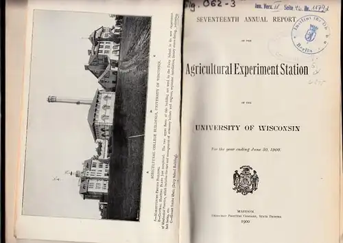 University of Wisconsin: Seventeenth annual report of the Agricultural Experiment Station of the University of Wisconsin. For the year ending June 30, 1900. 