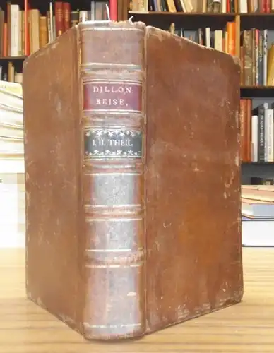 Dillon, Johann Talbot: Reise durch Spanien, welche wichtige Beobachtungen aus der Naturgeschichte, über den Handel, die Fabriken, den Ackerbau, nebst einem Auszug der merkwürdigsten Sachen.. 