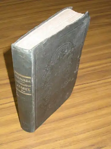 Cäsarea: Caesarea. The Island of Jersey; its History, Constitution, Government, Laws, Peculiar Privileges, Customs, Mineralogy, Produce, Commerce, and other Statistics; with a tour round the.. 