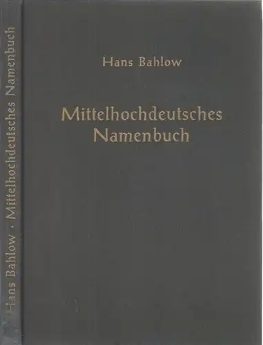Bahlow, Hans: Mittelhochdeutsches Namenbuch nach schlesischen Quellen.. Ein Denkmal des Deutschtums von Hans Bahlow. 