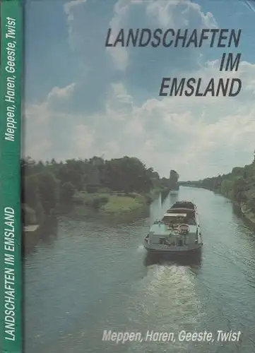 Emsland. - Franke, Werner ; Bölsker-Schlicht, Franz ; Bechtluft, Horst H. ; Sass, Eggert ; Müller, Erhard: Landschaften im Emsland. Meppen, Haren, Geeste, Twist. 