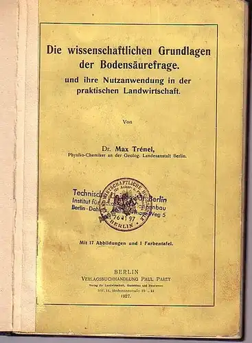 Trénel, Max: Die wissenschaftlichen Grundlagen der Bodensäurefrage und ihre Nutzanwendung in der praktischen Landwirtschaft. 
