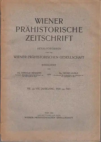 Wien. - Prähistorische Zeitschrift. - Oswald Menghin / Georg Kyrle (Red.): Wiener Prähistorische Zeitschrift. VII. und VIII. Jahrgang, 1920 und 1921. Herausgegeben von der Wiener Prähistorischen Gesellschaft. 