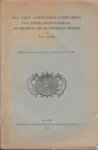 Ibscher, Rolf: Das neue Chiffonbezugverfahren für Papyrusrestaurierung als Ergänzung der traditionellen Methode. ( Extrait du Bulletin de la Société d'Archéologie Copte, t. XV). 