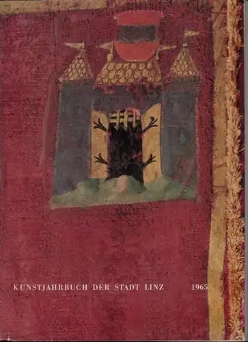 Linz. -Kunstjahrbuch: Kunstjahrbuch der Stadt Linz . 1965. Inhalt :  Gugnitz, Gustav  -  Die Linzer Gnadenbilder und ihre Verbreitung.  Egg, Erich...