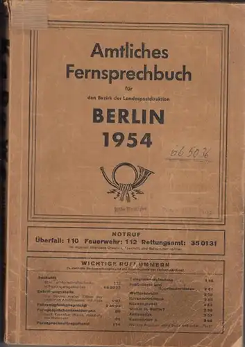 Amtliches Fernsprechbuch Berlin - Landespostdirektion Berlin (Hrsg.): Amtliches Fernsprechbuch für den Bezirk der Landespostdirektion Berlin. Ausgabe Juni 1954. Stand vom 15. Februar 1954. Gliederung: I. Vorbemerkungen und Gebührenübersicht. II. Verzei...