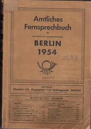 Amtliches Fernsprechbuch Berlin - Landespostdirektion Berlin (Hrsg.): Amtliches Fernsprechbuch für den Bezirk der Landespostdirektion Berlin. Ausgabe Juni 1954. Stand vom 15. Februar 1954. Gliederung: I...