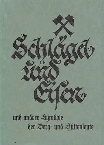 Leoben. - Grüne Hefte. - Hrsg.: Kirnbauer, Franz: Schlägel und Eisen und andere Symbole der Berg- und Hüttenleute (= Leobener Grüne Hefte, 156). 
