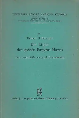 Die Listen des großen Papyrus Harris. Ihre wirtschaftliche und politische Ausdeutung. (Leipziger Ägyptologische Studien herausgegeben von Walther Wolf, Heft 6)