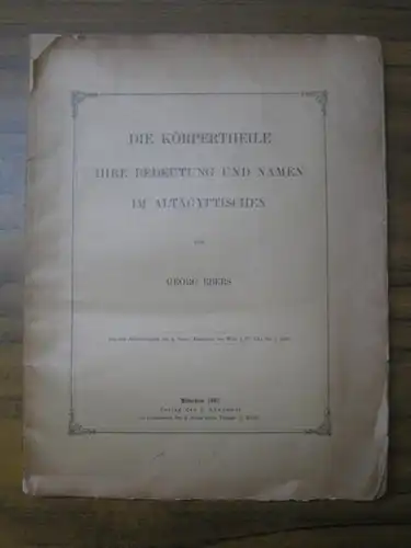 Ebers, Georg: Die Körpertheile, ihre Bedeutung und Namen im Altägyptischen. Aus den Abhandlungen der k.bayer. Akademie der Wiss. I.Cl. XXI. Bd. I. Abth. 