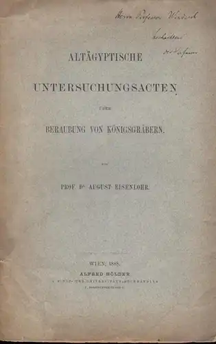 Eisenlohr, August: Altägyptische Untersuchungsacten über Beraubung  von Königsgräbern. (Separat-Abdruck aus den ' Verhandlungen des VII. Internationalen Orientalisten-Congresses, Egypt.-Afrikanische Section ' S.1 ff.). 