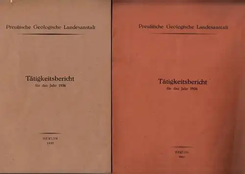 Preußische Geologische Landesanstalt (Hrsg.): Tätigkeitsbericht für das Jahr 1934 UND Tätigkeitsbericht für das Jahr 1936. - 2 Hefte. 