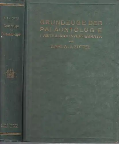 Zittel, Karl A. von: Grundzüge der Paläontologie (Paläozoologie). I. Abteilung: Invertebrata. 