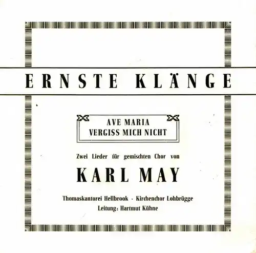 May, Karl - Thomaskantorei Hellbrook - Kirchenchor Lohbrügge (Gerhard Gring) / Hartmit Kühne (Leitung): Schallplatte - Ernste Klänge - : Ave Maria - Vergiss mich nicht. Zwei Lieder für den gemischten Chor von Karl May. 