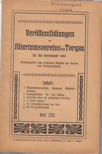 Altertumsverein zu Torgau (Hrsg.): Veröffentlichungen  des Altertumsvereins zu Torgau für das Vereinsjahr 1909. Heft XXI. Herausgegeben zum 25jährigen Bestehen des Vereins vom Vereinsvorstande...
