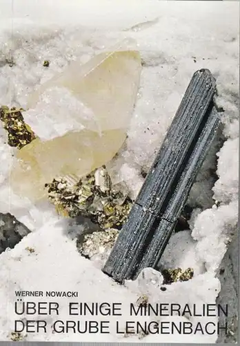 Nowacki, Werner: Über einige Mineralien der Grube Lengenbach ( Binnatal ). Separatdruck aus Urner Mineralienfreund Jahrgang 1969 - 1970. Zweite, neue verbesserte Auflage. 